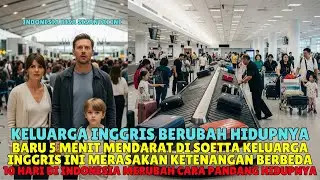 10 Hari Di Indonesia Membuat Keluarga Inggris Ini Mempertanyakan Seluruh Hidupnya..