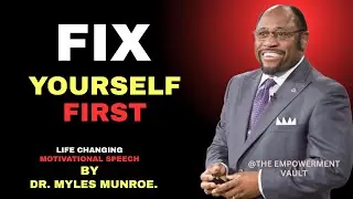 Fix Yourself First - Dr Myles Munroe Best Motivational Speech Video