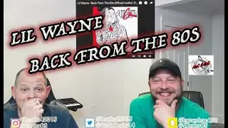 LIL WAYNE - BACK FROM THE 80'S | REACTION!!!!