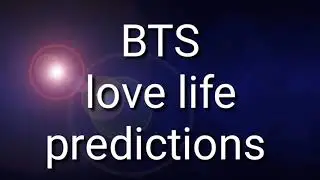 BTS Current Love Life Prediction