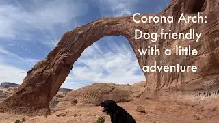 Utah Road Trip Chapter 5:  Corona Arch trail
