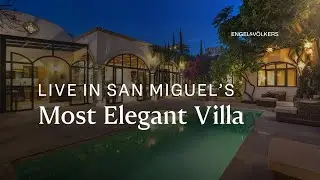 Inside Casa Nido del Amor &ndash; San Miguel&rsquo;s Most Elegant Single-Level Villa