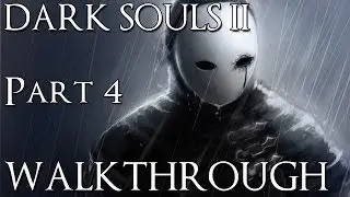 Dark Souls 2 Walkthrough: FIRE LONGSWORD! Part 4