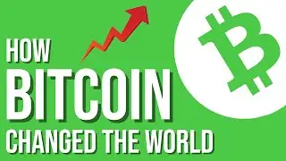 How Bitcoin Changed the World