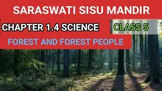 FOREST AND FOREST PEOPLE CHAPTER 1.4 SCIENCE UNIT 1 || CLASS 5 || SARASWATI SISU MANDIR