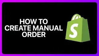How To Create Manual Order In Shopify Tutorial