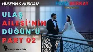 HÜSEYİN ULAŞ DÜĞÜNÜ PART 2 (FOTOBERKAY)