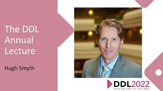 Annual DDL Lecture - Hugh Smyth