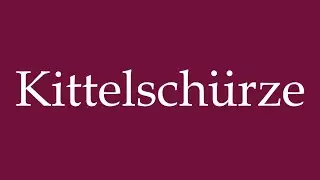 How to Pronounce ''Kittelschürze'' (Apron) Correctly in German