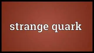 Strange quark Meaning