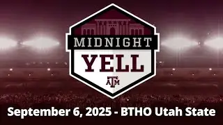 Texas A&M Midnight Yell | September 6, 2025 | BTHO Utah State