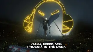 KARMA, Robbe, DJSM - Phoenix In The Dark