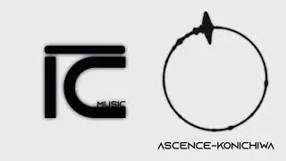 Ascence-Konnichiwa[Nice Music Channel]