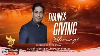 Thanks giving Prayer with Prophet Rahul Abraham