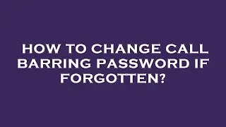How to change call barring password if forgotten?