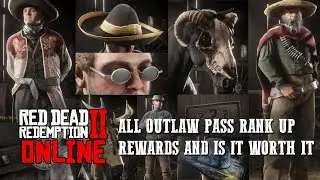 RED DEAD ONLINE - ALL OUTLAW PASS RANK UP REWARDS AND IS THE PASS WORTH IT - MY PERSONAL OPINIONS!!