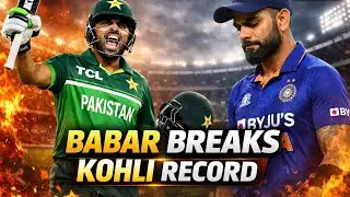 Babar Azam Breaks Virat Kohli&rsquo;s World Record | Creates T20 History