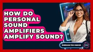How Do Personal Sound Amplifiers Amplify Sound? - Emerging Tech Insider