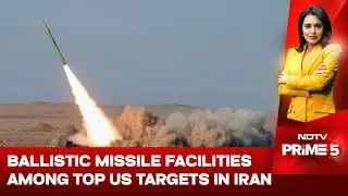 US On Iran | Ballistic Missile Facilities Among Top US Targets In Iran