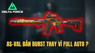 Review N&ograve;ng Mới Của AS-Val &ndash; Kh&ocirc;ng Yếu Nhưng Cũng Chả Mạnh | Delta Force