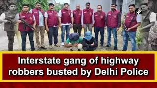 Interstate gang of highway robbers busted by Delhi Police -  Delhi Police I Crime Update