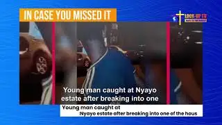 Man Caught Breaking into a House in Nyayo Estate.