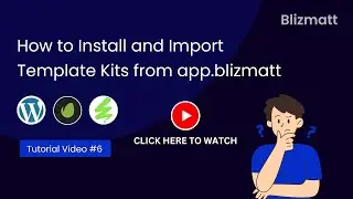 How to Install and Import a Template Kit from app.blizmatt (WordPress)