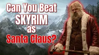 Can You Beat Skyrim as Santa Claus?