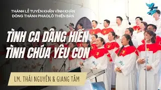 TÌNH CA DÂNG HIẾN & TÌNH CHÚA YÊU CON | Ca đoàn Thiên Ca | Thánh lễ Tuyên khấn Vĩnh khấn Dòng Phaolô