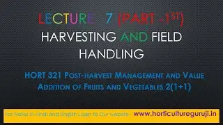 #HORT321 | Lecture 7 Harvesting and Field Handling Part 1st