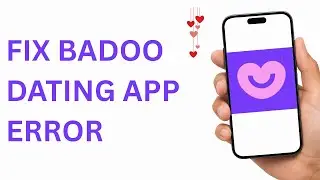 HOW TO FIX BADOO APP NOT WORKING | FIX BADOO ERRORS