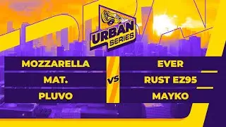 MOZZARELLA, MAT. & PLUVO vs EVER, RUST EZ95 & MAYKO | 1/2 FINALE - Urban Series VII