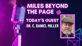 Miles Beyond the Page | Dr. C. Daniel Miller &ndash; Copyright, AI & Protecting Your Creative Work