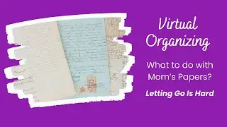 What Do I Do with Mom&rsquo;s Papers?&rdquo; | Virtual Organizing Breakthrough