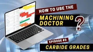 Carbide Grades - How to use the Machining Doctor - Episode 3