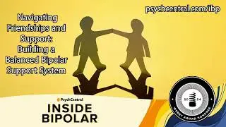 Navigating Friendships and Support: Building a Balanced Bipolar Support System