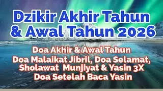 Doa Akhir Tahun dan Awal Tahun 2026 - Dzikir Akhir Tahun dan Awal Tahun Baru 2026 & Surat Yasin 3X