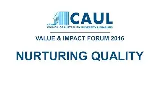 CAUL V&I 2016 - Jennifer Bremner: Nurturing Quality