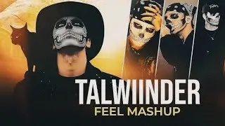 Talwinder Feel Mashup | Punjabi Romantic Vibes