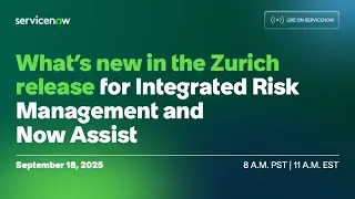Что нового в версии Zurich для интегрированного управления рисками (IRM) и Now Assist