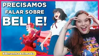 Resenha Animada : Porque Belle &eacute; uma anima&ccedil;&atilde;o NECESS&Aacute;RIA e &Iacute;NCRIVEL