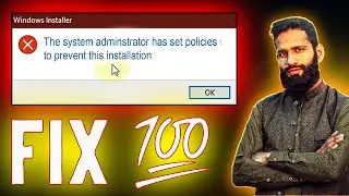 The System Administration Has Set Policies To Prevent This Installation. Windows 7,8,10 & 11