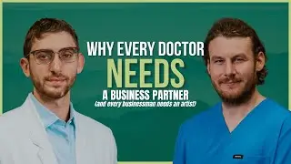 EP 84: Why Every Doctor Needs a Business Partner (and Every Businessman Needs an Artist)