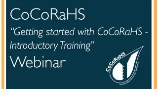 Getting started with CoCoRaHS - Introductory Training Webinar