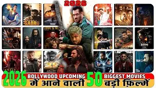 TOP 50 Bollywood Upcoming Movies 2026 || बॉलीवुड की आने वाली 50 बड़ी फिल्में || INDIAN & South Films