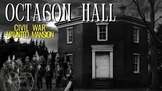 Octagon Hall Haunted Historic Civil War Mansion, Hidden Secrets
