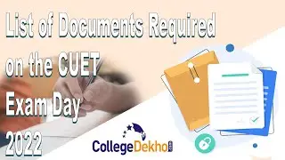Documents Required on CUET Exam Day 2022 | CollegeDekho