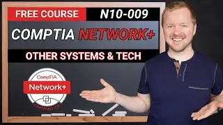 Other Network Systems and Technologies - CompTIA Network+ N10-009