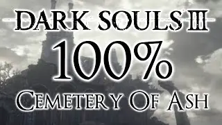Dark Souls 3 100% Walkthrough #1 Cemetery Of Ash (All Items & Secrets)