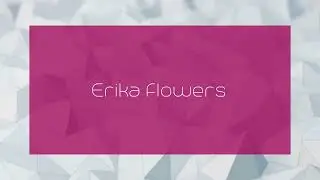 Erika Flowers - appearance